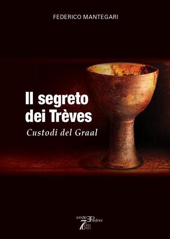 Il Segreto dei Trèves. Custodi del Graal - Federico Mantegari - Libro Pedrini 2024 | Libraccio.it