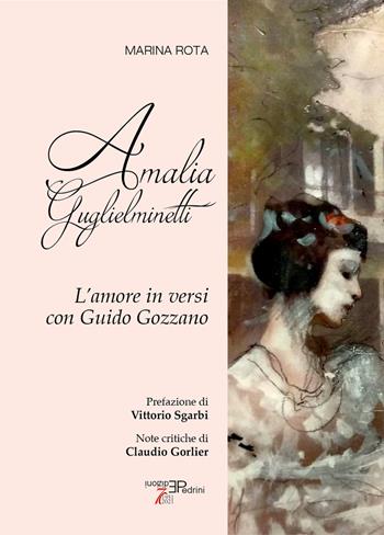 Amalia Guglielminetti. L'amore in versi con Guido Gozzano - Marina Rota - Libro Pedrini 2023 | Libraccio.it
