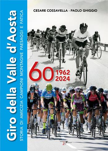 Giro della Valle d'Aosta. Storia di amicizia campioni montagne paesaggi e fatica - Cesare Cossavella, Paolo Ghiggio - Libro Pedrini 2024 | Libraccio.it