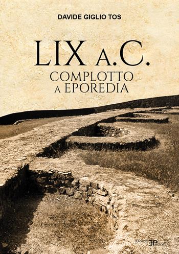 LIX a.C. Complotto a Eporedia - Davide Giglio Tos - Libro Pedrini 2025 | Libraccio.it