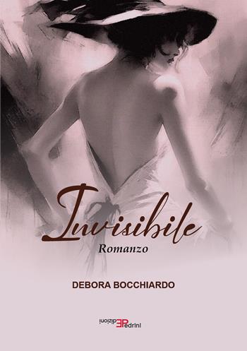 Invisibile - Debora Bocchiardo - Libro Pedrini 2025 | Libraccio.it