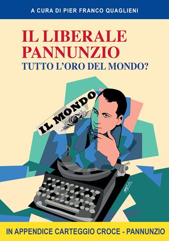 Il liberale Pannunzio. Tutto l'oro del mondo?  - Libro Pedrini 2025 | Libraccio.it