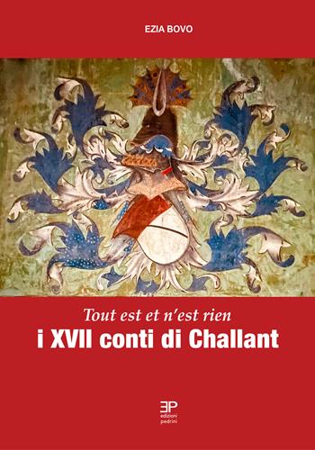 I XVII conti di Challant. Tout est et n'est rien - Ezia Bovo - Libro Pedrini 2025 | Libraccio.it