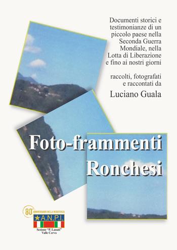 Foto-frammenti ronchesi. La lotta di liberazione. Ronco canavese - Luciano Guala - Libro Pedrini 2026 | Libraccio.it