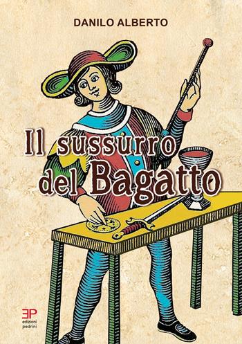 Il sussurro del bagatto - Danilo Alberto - Libro Pedrini 2026 | Libraccio.it