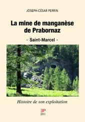 La mine de manganèse de Prabornaz. Saint-Marcel. Histoire de son exploitation