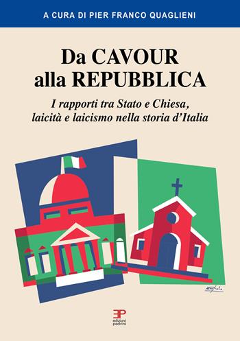 Da Cavour alla Repubblica. I rapporti tra Stato e Chiesa, laicità e laicismo nella storia d'Italia  - Libro Pedrini 2026 | Libraccio.it