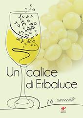 Un calice di erbaluce. 16 racconti