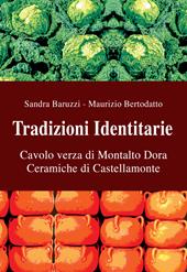 Tradizioni identitarie. Cavolo verza di Montalto Dora. Ceramiche di Castellamonte. Eccellenze del Canavese. Ediz. illustrata