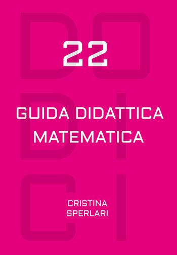 Dodici-22. Guida didattica matematica. Con Calendario - Cristina Sperlari - Libro Condiviso 2021 | Libraccio.it
