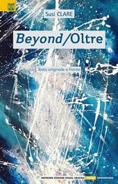 Beyond-Oltre. Testo originale a fronte. Ediz. bilingue