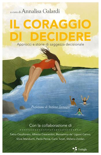 Il coraggio di decidere. Approcci e storie di saggezza decisionale  - Libro Trèfoglie 2021 | Libraccio.it