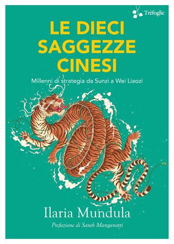 Le dieci saggezze cinesi. Millenni di strategia da Sunzi a Wei Liaozi - Ilaria Mundula - Libro Trèfoglie 2022 | Libraccio.it