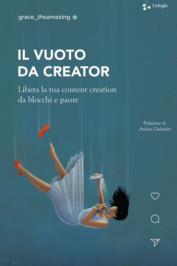 Il vuoto da creator. Libera la tua content creation da blocchi e paure - Grace The Amazing - Libro Trèfoglie 2024 | Libraccio.it