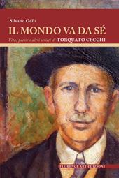 Il mondo va da sé. Vita, poesie e altri scritti di Torquato Cecchi