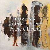 Libertà e potere. Potere e libertà. Opere di Luzena. Ediz. italiana, inglese e tedesca