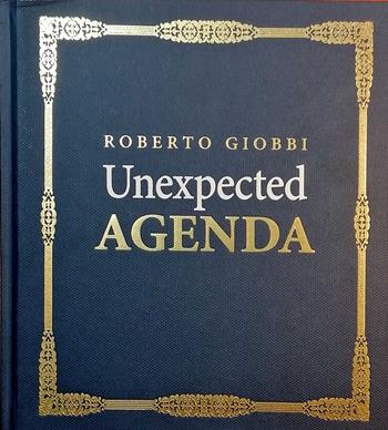 Unexpected agenda. Tricks, sleights, techniques, refinements, performance tips, business strategies and thoughts - Roberto Giobbi - Libro Florence Art Edizioni 2024 | Libraccio.it