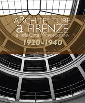 Architetture a Firenze e nella Città Metropolitana 1920-1940. Una panoramica fotografica. Ediz. illustrata