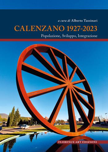 Calenzano 1927-2023. Popolazione, sviluppo, integrazione  - Libro Florence Art Edizioni 2025, Saggi e ricerche | Libraccio.it