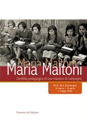 Maria Maltoni. L'eredità pedagogica di una maestra di campagna. Atti dei convegni (16 marzo-13 aprile, 7 maggio 2024)