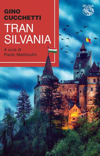 Transilvania - Gino Cucchetti - Libro Iduna 2021 | Libraccio.it