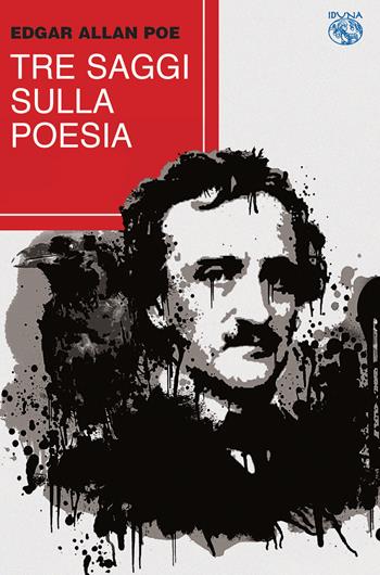 Tre saggi sulla poesia - Edgar Allan Poe - Libro Iduna 2021 | Libraccio.it