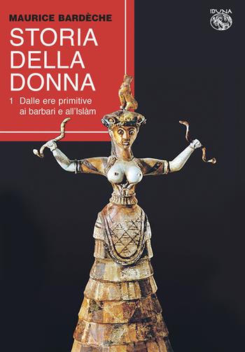 Storia della donna. Vol. 1: Dalle ere primitive ai barbari e all'Islàm. - Maurice Bardôche - Libro Iduna 2022 | Libraccio.it