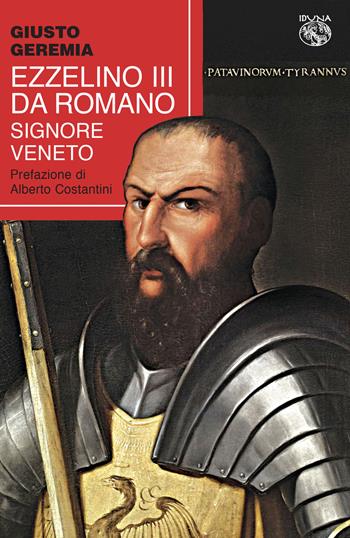 Ezzelino III da Romano, signore veneto - Giusto Geremia - Libro Iduna 2022 | Libraccio.it