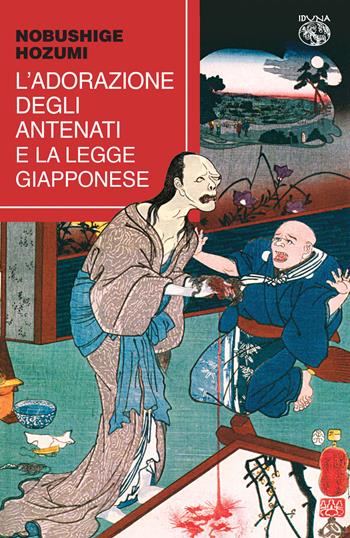 L' adorazione degli antenati e la legge giapponese - Nobushige Hozumi - Libro Iduna 2022 | Libraccio.it