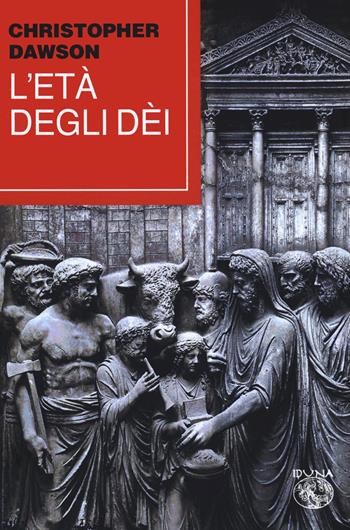 L' età degli dei - Christopher Dawson - Libro Iduna 2022 | Libraccio.it