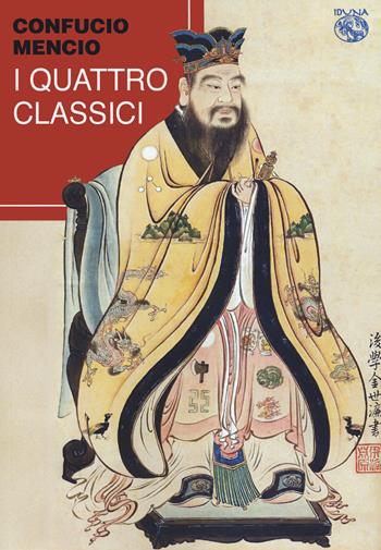 I quattro classici - Confucio, Mencio - Libro Iduna 2022 | Libraccio.it