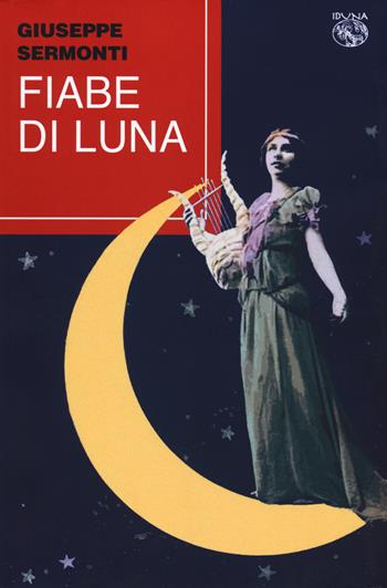 Fiabe di Luna - Giuseppe Sermonti - Libro Iduna 2024 | Libraccio.it