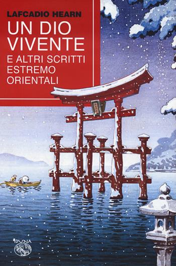 Un dio vivente e altri scritti estremo orientali - Lafcadio Hearn - Libro Iduna 2024 | Libraccio.it