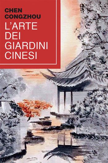 L'arte dei giardini cinesi. Testo cinese a fronte - Chen Congzhou - Libro Iduna 2024 | Libraccio.it