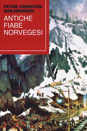 Antiche fiabe norvegesi - Peter Christen Asbjørnsen - Libro Iduna 2024 | Libraccio.it