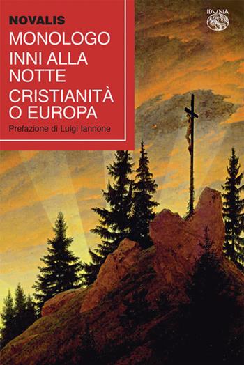Monologo-Inni alla notte-Cristianità o Europa - Novalis - Libro Iduna 2024 | Libraccio.it