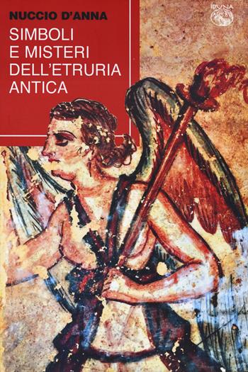 Simboli e misteri dell'Etruria antica - Nuccio D'Anna - Libro Iduna 2024 | Libraccio.it