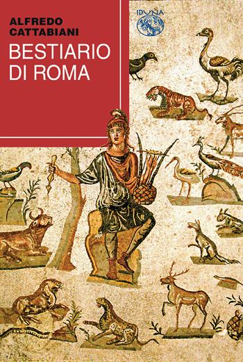 Bestiario di Roma - Alfredo Cattabiani, Marina Cepeda Fuentes - Libro Iduna 2024 | Libraccio.it