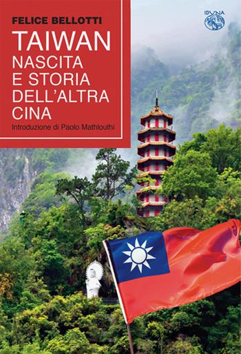 Taiwan, nascita e storia dell'altra Cina - Felice Bellotti - Libro Iduna 2025 | Libraccio.it