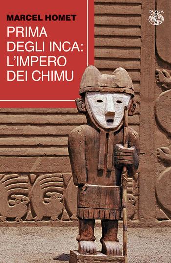 Prima degli Inca. L'Impero dei Chimu - Marcel Homet - Libro Iduna 2025 | Libraccio.it