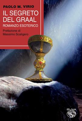 Il segreto del Graal - Paolo M. Virio - Libro Iduna 2026 | Libraccio.it