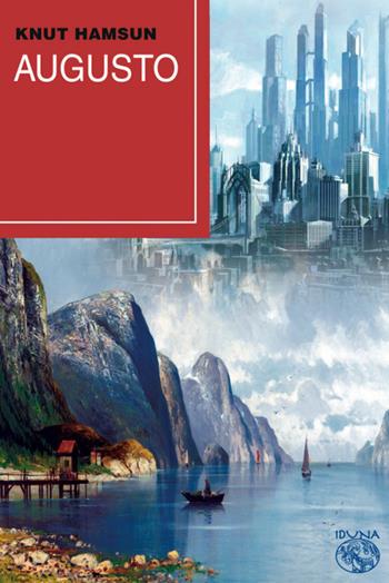 Augusto - Knut Hamsun - Libro Iduna 2026 | Libraccio.it