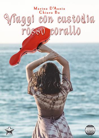Viaggi con custodia rosso corallo - D'Aunia Marina, Ba Chiara - Libro Argento Vivo Edizioni 2022, Talent | Libraccio.it