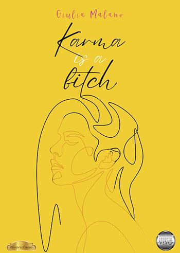 Karma is a bitch - Giulia Malano - Libro Argento Vivo Edizioni 2023, Fuoriclasse | Libraccio.it