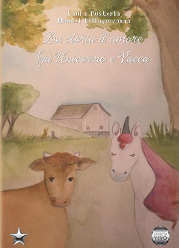 La storia d'amore fra Unicorno e Vacca - Laura Pusterla, Manuel Dellagiovanna - Libro Argento Vivo Edizioni 2023, Talent | Libraccio.it