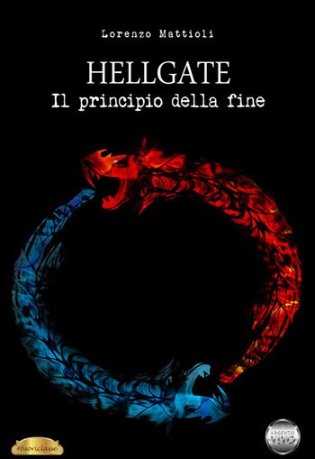 Hellgate. Il principio della fine - Lorenzo Mattioli - Libro Argento Vivo Edizioni 2023, Fuoriclasse | Libraccio.it