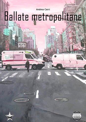 Ballate metropolitane - Andrea Cerri - Libro Argento Vivo Edizioni 2023, Talent | Libraccio.it