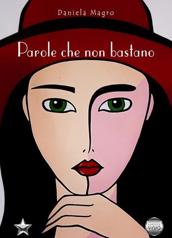 Parole che non bastano - Daniela Magro - Libro Argento Vivo Edizioni 2023, Talent | Libraccio.it