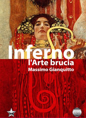 Inferno. L'arte brucia - Massimo Gianquitto - Libro Argento Vivo Edizioni 2023, Talent | Libraccio.it