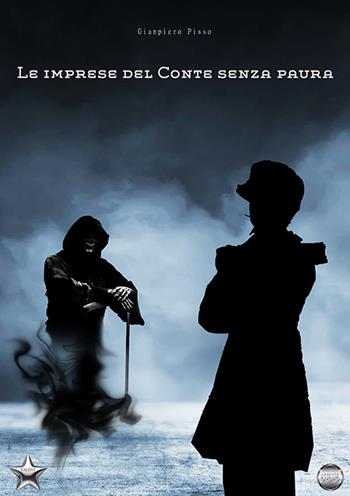Le imprese del conte senza paura - Gianpiero Pisso - Libro Argento Vivo Edizioni 2024, Talent | Libraccio.it
